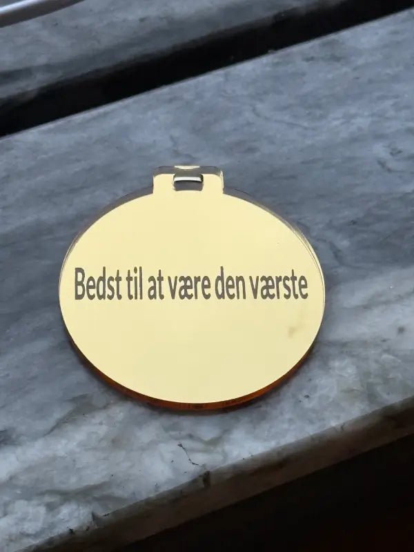 Medalj Bedst til at vaere den vaersta - Engwek.se