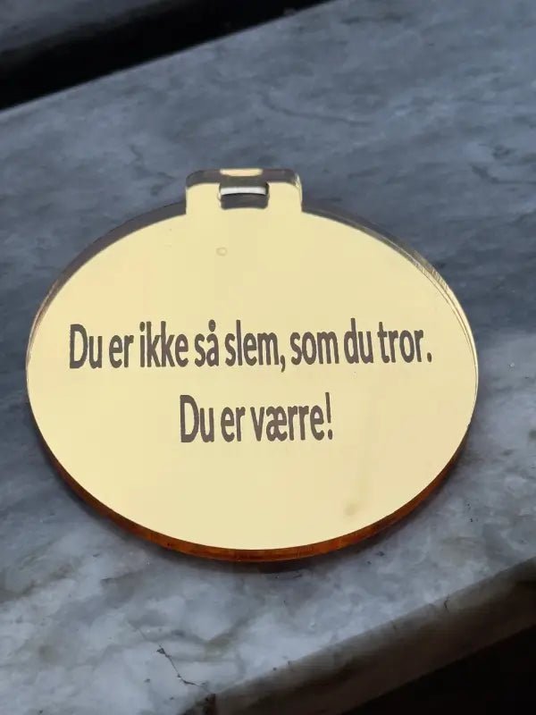 Medalj Du er ikke så slem - Engwek.se